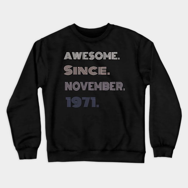 50Years Old Awesome Since November 1971 Crewneck Sweatshirt by Adel dza